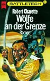 Battletech 8: W&ouml;lfe an der Grenze - Robert Charrette