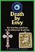 Death by Envy: The Evil Eye and Envy in the Christian Tradition by George Aquaro