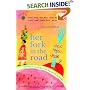 Her Fork in the Road: Women Celebrate Food and Travel (Travelers' Tales Guides)