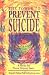 The Power to Prevent Suicide: A Guide for Teens Helping Teens