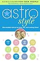 Astrostyle: Star-studded Advice for Love, Life, and Looking Good