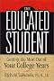 The Educated Student: Getting the Most Out of Your College Years