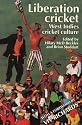 Liberation Cricket: West Indies Cricket Culture (Sport, Society, and Politics)