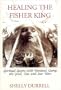 Healing the Fisher King: Spiritual Lessons with Parzival, Gump, the Grail, Tao, and Star Wars