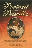 Portrait of Priscilla : a biography tracing the ancestry, life and times of Miss Priscilla Hannah Johnston (1842-1912)