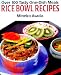 Rice Bowl Recipes: Over 100 Tasty One-Dish Meals