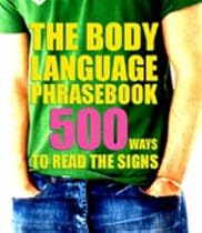 The Body Language Phrasebook: 500 Ways to Read the Signs