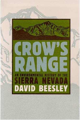 Crow's Range: An Environmental History of the Sierra Nevada, by David Beesley