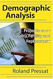 Demographic analysis : projections on natality, fertility and replacement
