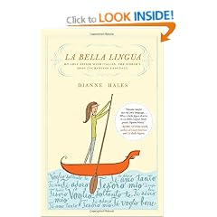 La Bella Lingua: My Love Affair with Italian, the World's Most Enchanting Language