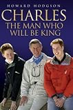Review John Blake Publishing Ltd  / Charles: The Man Who Will Be King