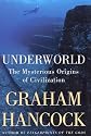 Underworld: The Mysterious Origins of Civilization