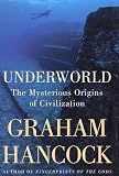 Underworld: The Mysterious Origins of Civilization