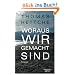 Woraus wir gemacht sind