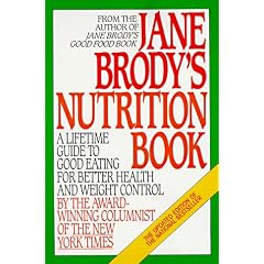 Jane Brody's Nutrition Book: A Lifetime Guide to Good Eating for Better Health and Weight Control by the Award-Winning Columnist of The New York Times