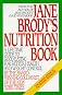Jane Brody's Nutrition Book: A Lifetime Guide to Good Eating for Better Health and Weight Control
