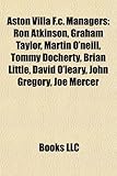 Aston Villa F.C. Managers: Ron Atkinson, Graham Taylor, Martin O'Neill, Tommy Docherty, Brian Little, David O'Leary, John Gregory, Joe Mercer-