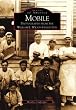 Mobile: Photographs from the William E. Wilson Collection (AL)  (Images of America)