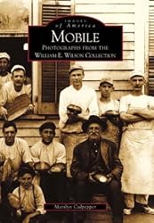 Mobile: Photographs from the William E. Wilson Collection (AL)  (Images of America)