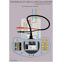 Testing Electrical Installations A practical guide for electricians
