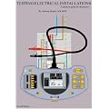 Testing Electrical Installations A practical guide for electricians
