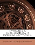 Integration By Trigonometric And Imaginary Substitution...