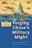 Forging China's Military Might: A New Framework for Assessing Innovation