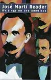 Jose Marti Reader : Writings on the Americas