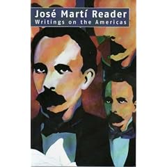Jose Marti Reader: Writings on the Americas