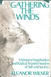 Gathering the Winds: Visionary Imagination and Radical Transformation of Self and Society