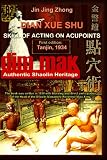 Authentic Shaolin Heritage: Dian Xue Shu (Dim Mak) - Skill Of Acting On Acupoints