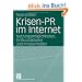 Krisen-PR im Internet: Nutzungsm�glichkeiten, Einflussfaktoren und Problemfelder (Organisationskommunikation)