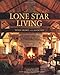 Lone Star Living: Texas Homes and Ranches