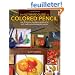 The Ultimate Guide to Colored Pencil: Over 35 Step-by-Step Demonstrations for Both Traditional and Watercolor Pencils