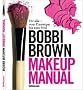 Makeup Manual: F�r alle - vom Einsteiger bis zum Profi