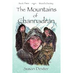 The Mountains of Channadran: Wizard's Destiny (Volume 3) by Susan Dexter