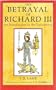 The Betrayal of Richard III (History)