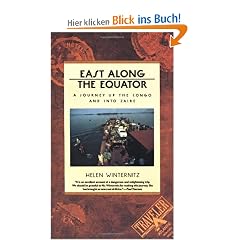 East Along the Equator: A Journey Up the Congo and Into Zaire (Traveler / Atlantic Monthly Press)