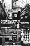 Produkt-Bild: Walter Benjamins Gebrauch der Fotografie