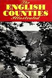 The English Counties Illustrated with 280 photographs, 82 line drawings and 36 maps. [New edition revised by B. Webster Smith]