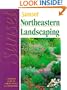 Northeastern Landscaping: A Regional Guide to Garden Design & Construction