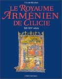 Le Royaume Arménien de Cilicie, XIIe-XIVe siècle