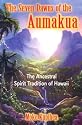 The Seven Dawns of the Aumakua: The Ancestral Spirit Tradition of Hawaii