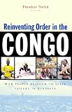 Reinventing Order in the Congo: How People Respond to State Failure in Kinshasa