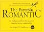 The Portable Romantic: An Indispensable Pocket Guide to Creating Loving Relationships