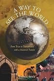 A Way to See the World: From Texas to Transylvania With a Maverick Traveler