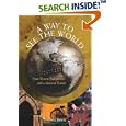 A Way to See the World: From Texas to Transylvania With a Maverick Traveler