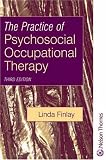 The Practice of Psychosocial Occupational Therapy Third Edition. (Mental Health Nursing & the Community)