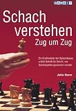Schach verstehen Zug um Zug by Gambit Publications Ltd
