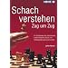 Schach verstehen Zug um Zug